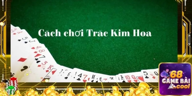 Luật của game Trác kim hoa tại sân chơi 68 game bai 